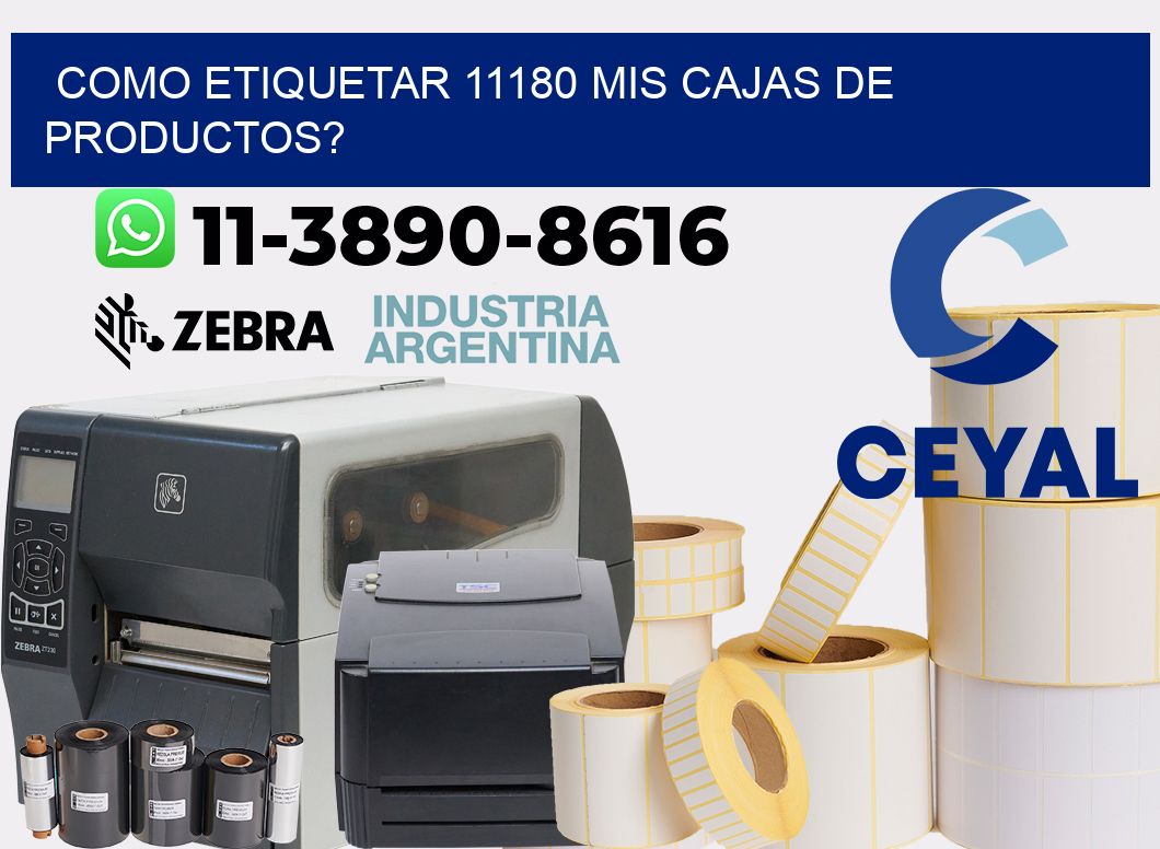 como etiquetar 11180 mis cajas de productos?