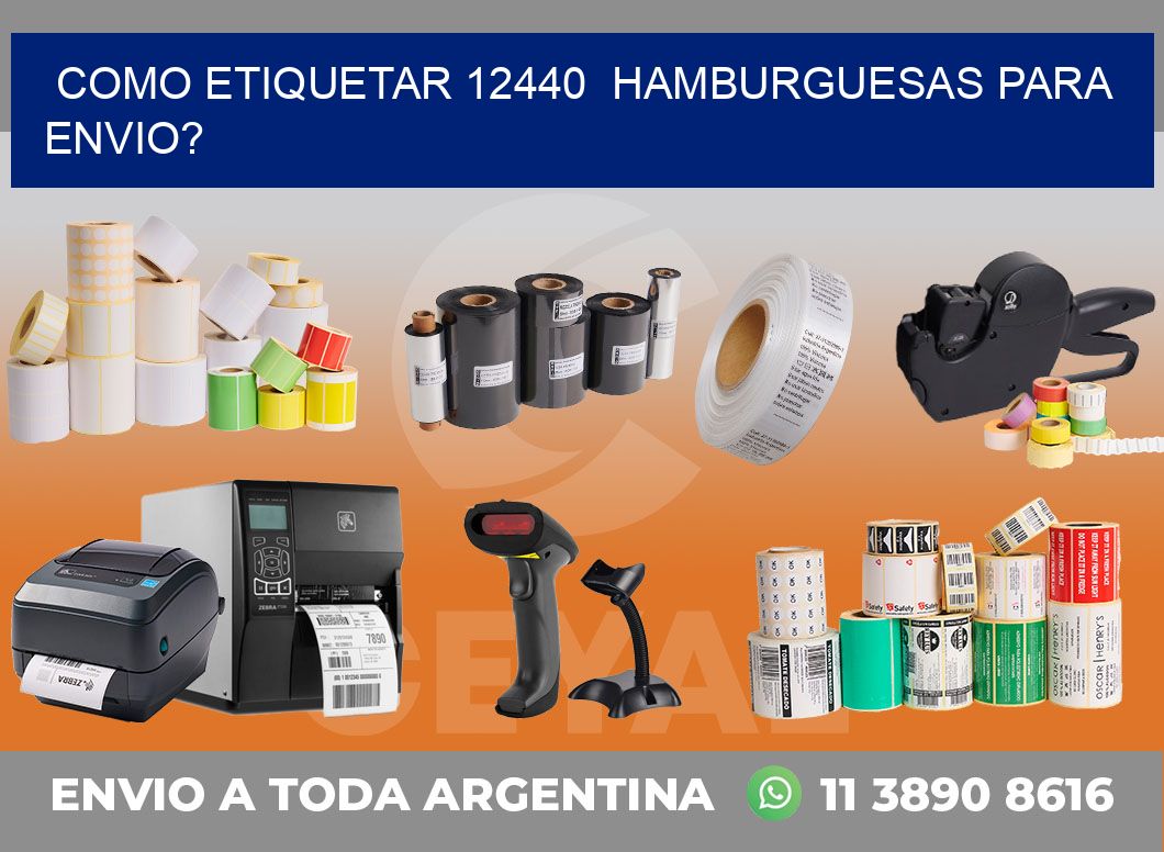 como etiquetar 12440  hamburguesas para envio?