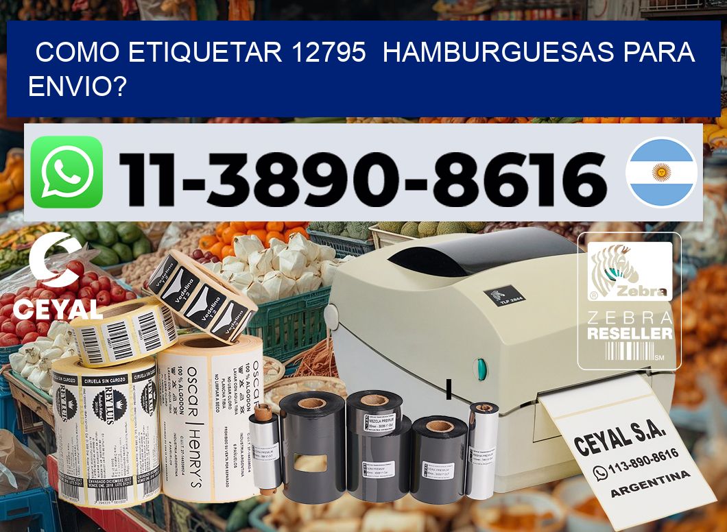 como etiquetar 12795  hamburguesas para envio?