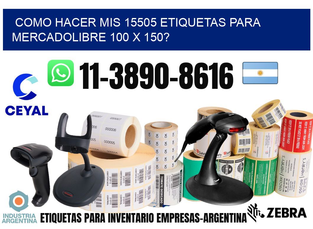 como hacer mis 15505 etiquetas para mercadolibre 100 x 150?