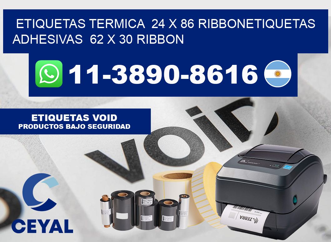 Etiquetas termica 24 x 86 ribbonEtiquetas adhesivas 62 x 30 ribbon