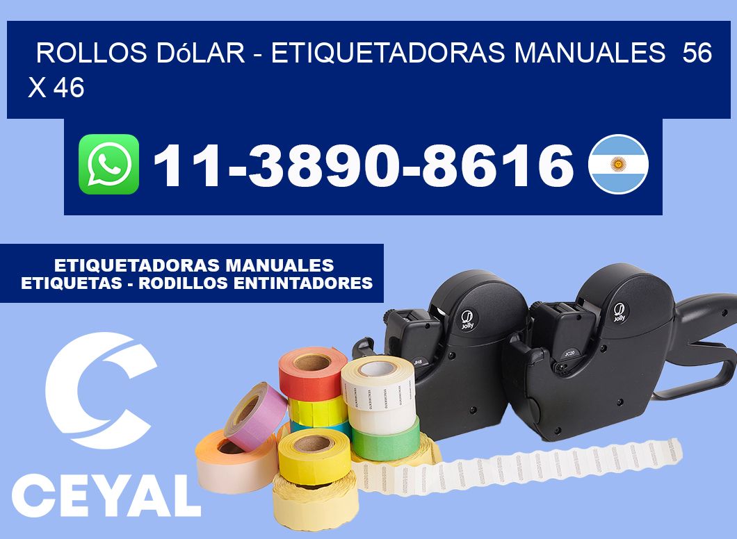 Rollos dólar - Etiquetadoras Manuales  56 x 46
