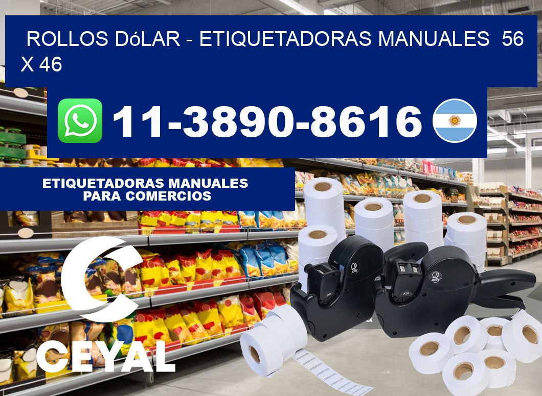 Rollos dólar - Etiquetadoras Manuales  56 x 46