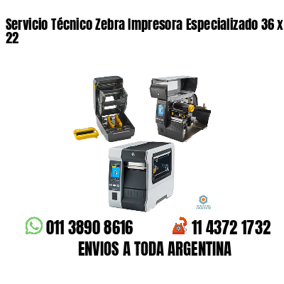 Servicio Técnico Zebra Impresora Especializado 36 x 22