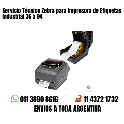 Servicio Técnico Zebra para Impresora de Etiquetas Industrial 36 x 94