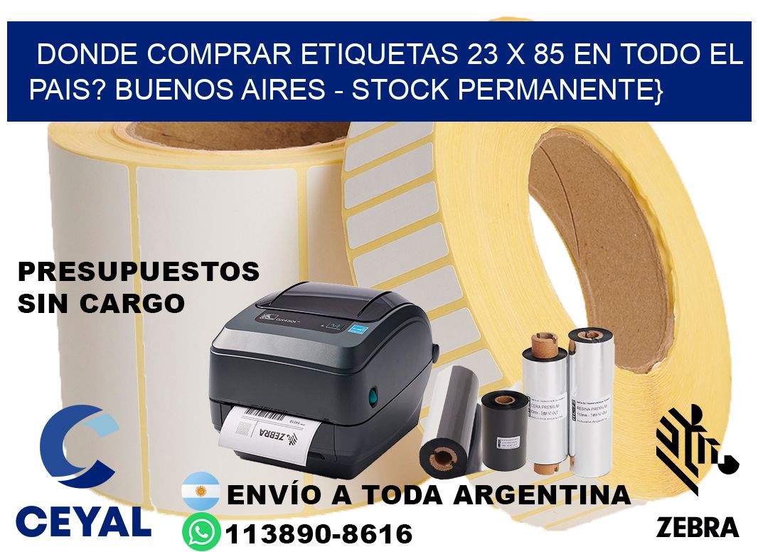 Donde Comprar etiquetas 23 x 85 en TODO EL PAIS? Buenos Aires - Stock permanente}