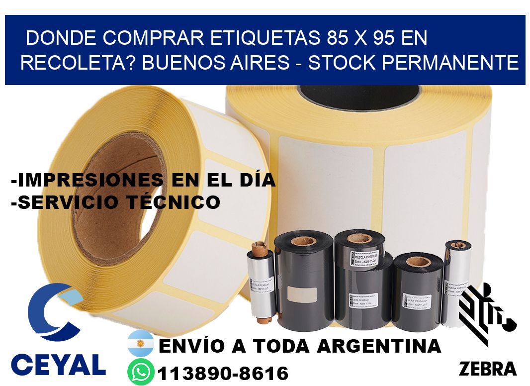 Donde Comprar etiquetas 85 x 95 en RECOLETA? Buenos Aires - Stock permanente