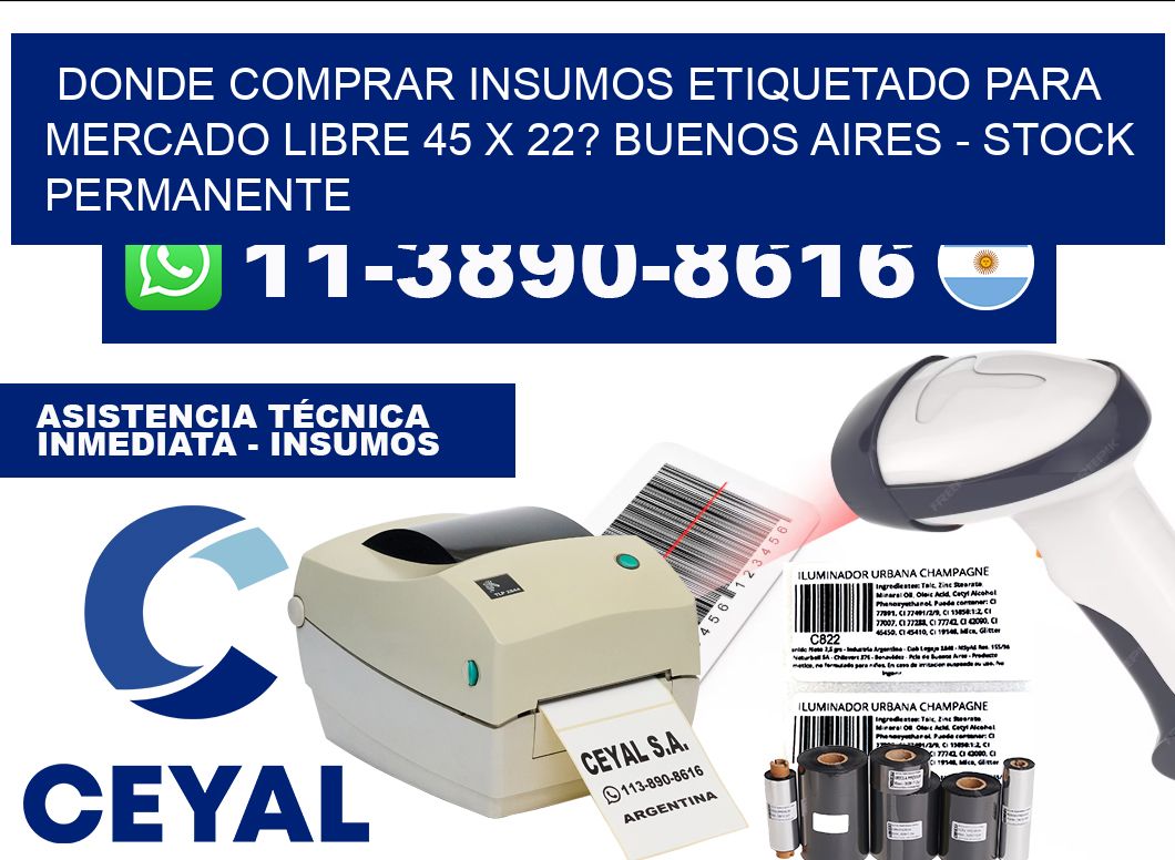 Donde Comprar insumos etiquetado para mercado libre 45 x 22? Buenos Aires - Stock permanente