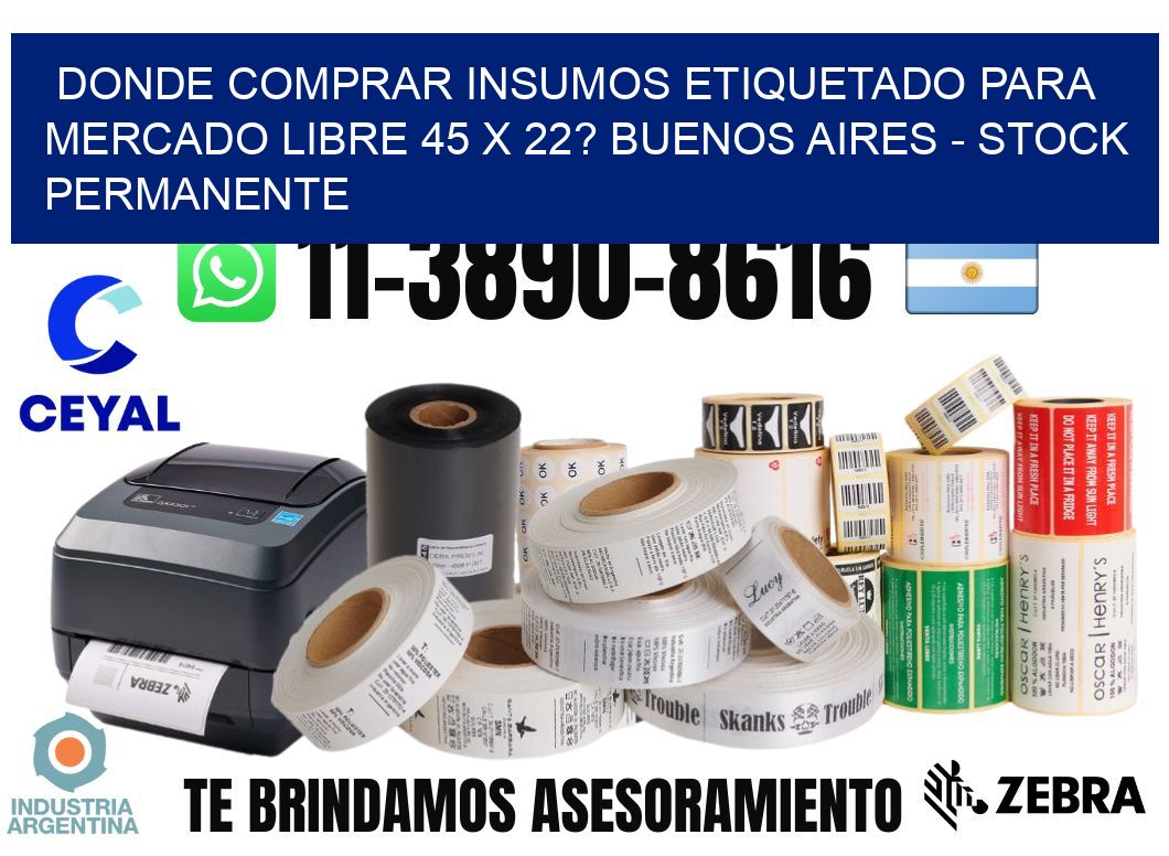 Donde Comprar insumos etiquetado para mercado libre 45 x 22? Buenos Aires - Stock permanente