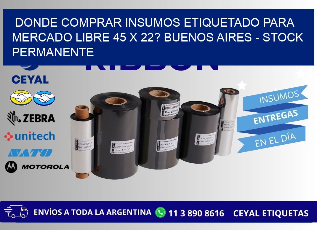 Donde Comprar insumos etiquetado para mercado libre 45 x 22? Buenos Aires - Stock permanente