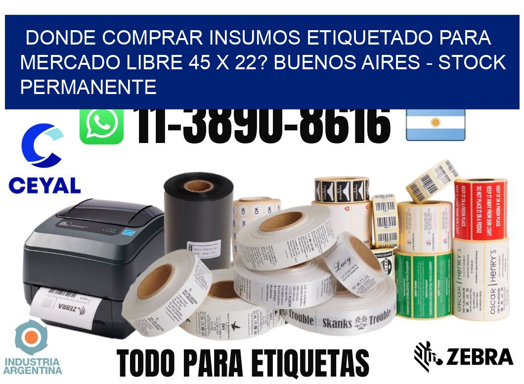 Donde Comprar insumos etiquetado para mercado libre 45 x 22? Buenos Aires - Stock permanente