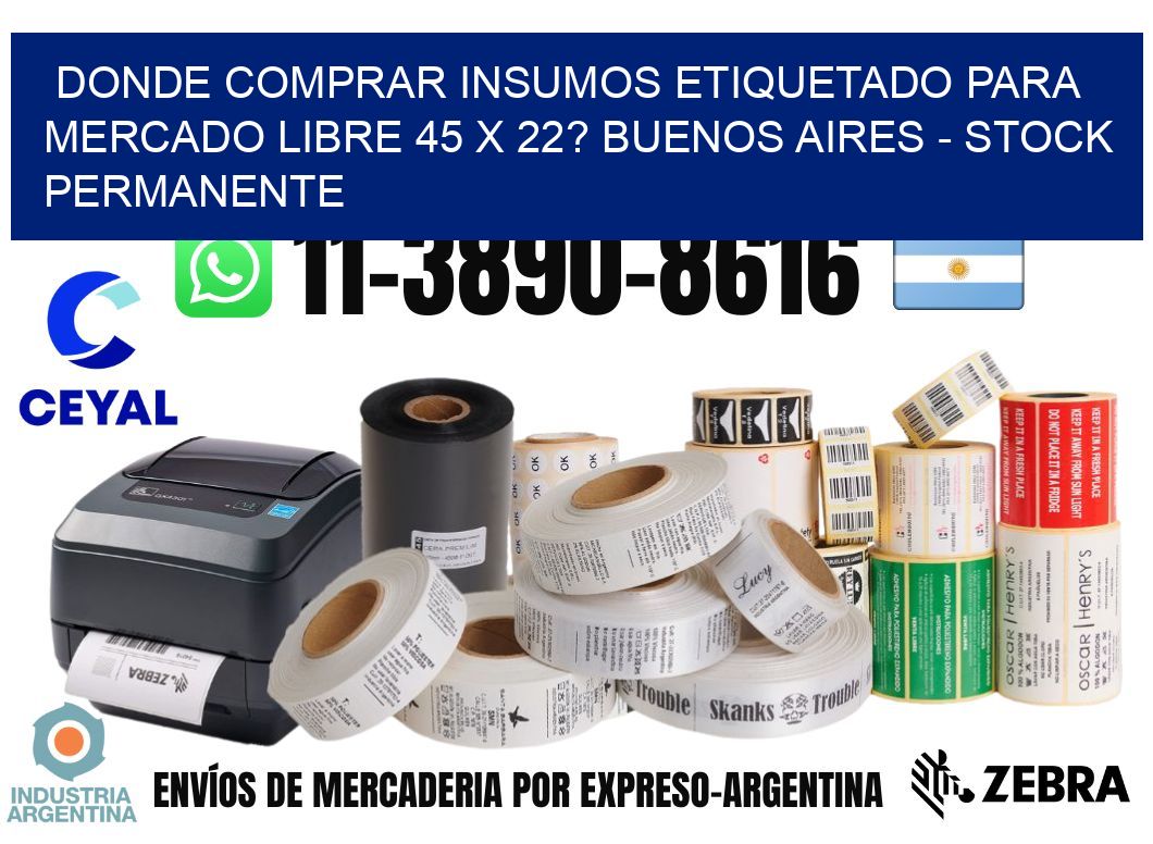 Donde Comprar insumos etiquetado para mercado libre 45 x 22? Buenos Aires - Stock permanente