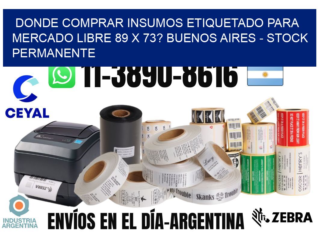 Donde Comprar insumos etiquetado para mercado libre 89 x 73? Buenos Aires - Stock permanente