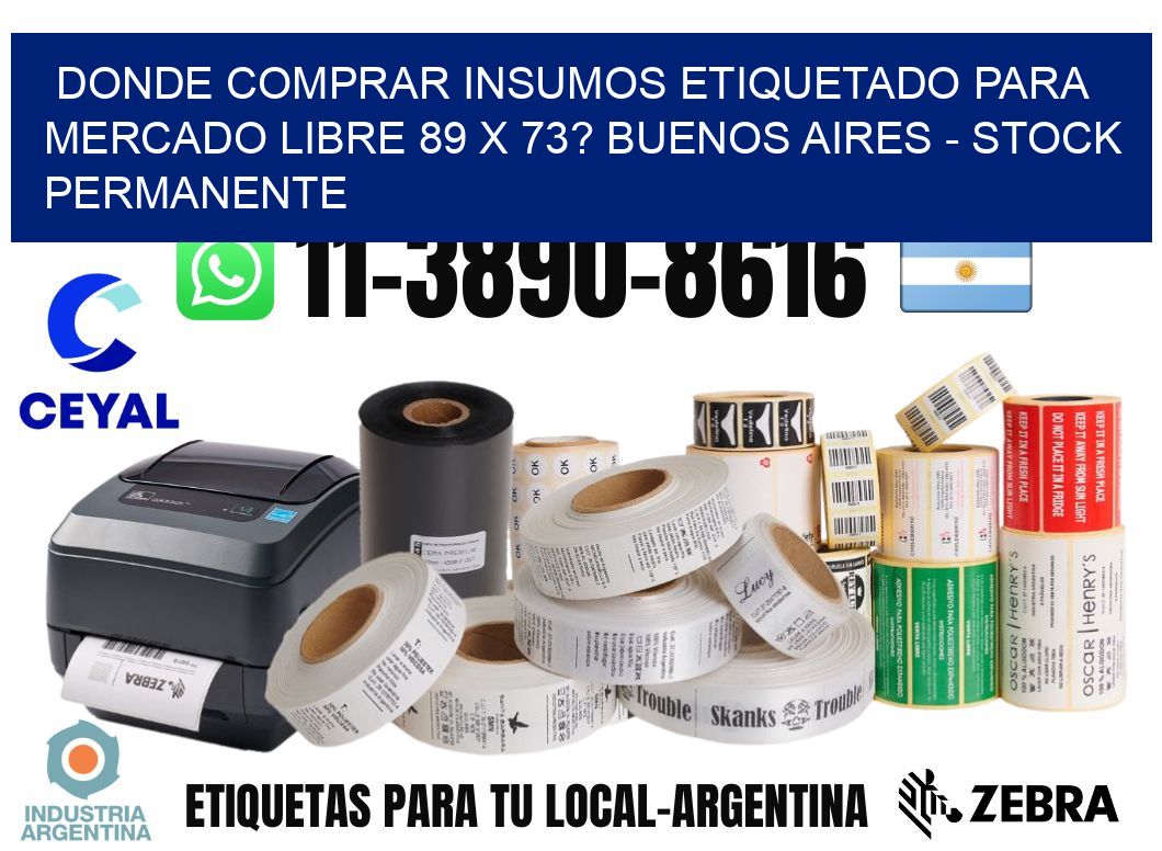 Donde Comprar insumos etiquetado para mercado libre 89 x 73? Buenos Aires - Stock permanente