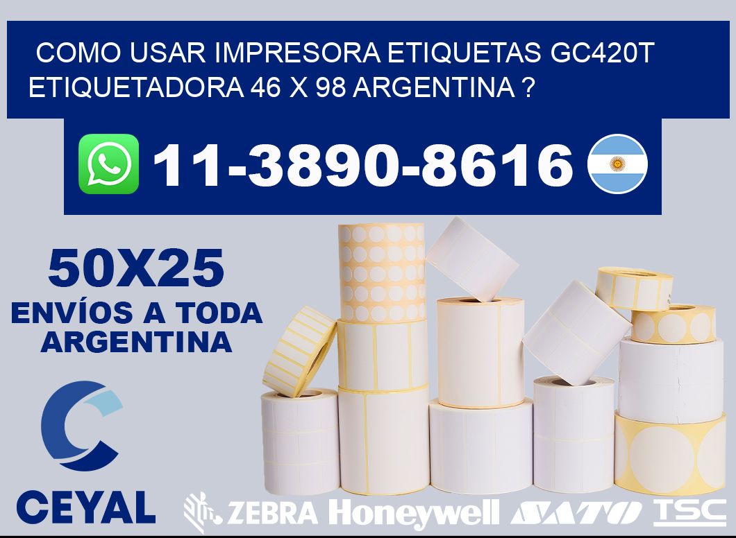 como usar impresora etiquetas gc420t etiquetadora 46 x 98 argentina ?