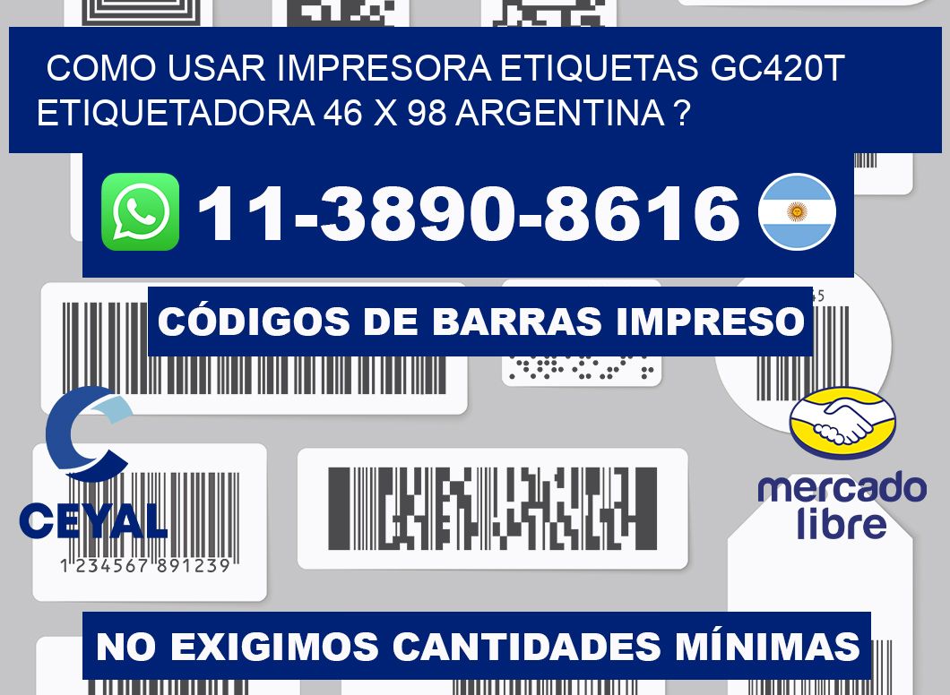 como usar impresora etiquetas gc420t etiquetadora 46 x 98 argentina ?