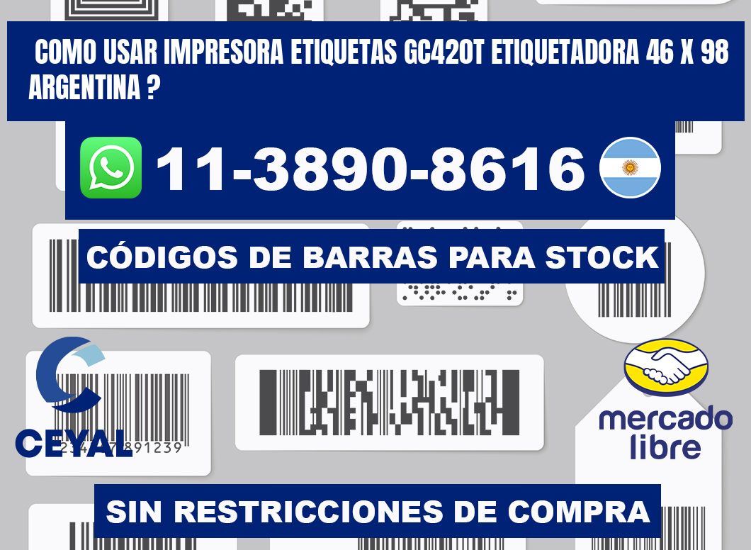 como usar impresora etiquetas gc420t etiquetadora 46 x 98 argentina ?