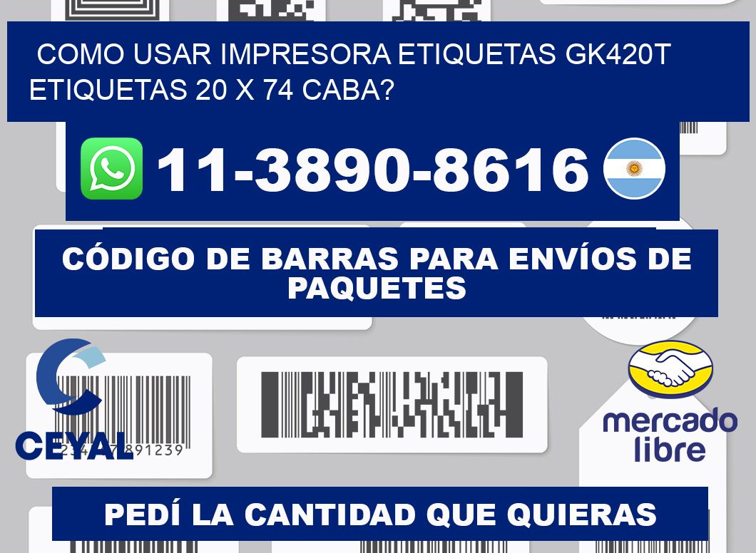 como usar impresora etiquetas gk420t etiquetas 20 x 74 CABA?
