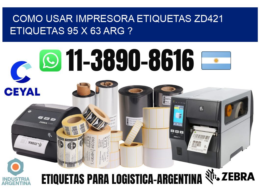 como usar impresora etiquetas zd421 etiquetas 95 x 63 ARG ?