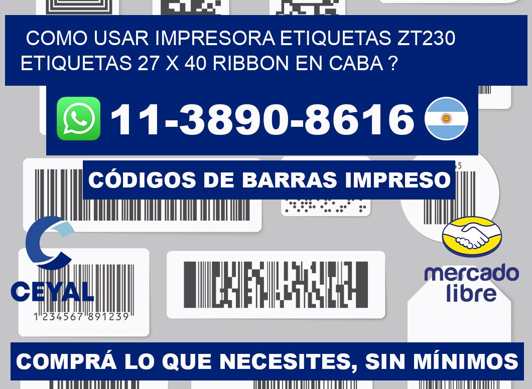 como usar impresora etiquetas zt230 etiquetas 27 x 40 ribbon en CABA ?