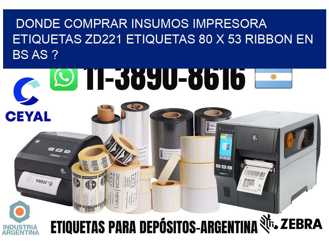 donde comprar insumos impresora etiquetas zd221 etiquetas 80 x 53 ribbon en BS AS ?