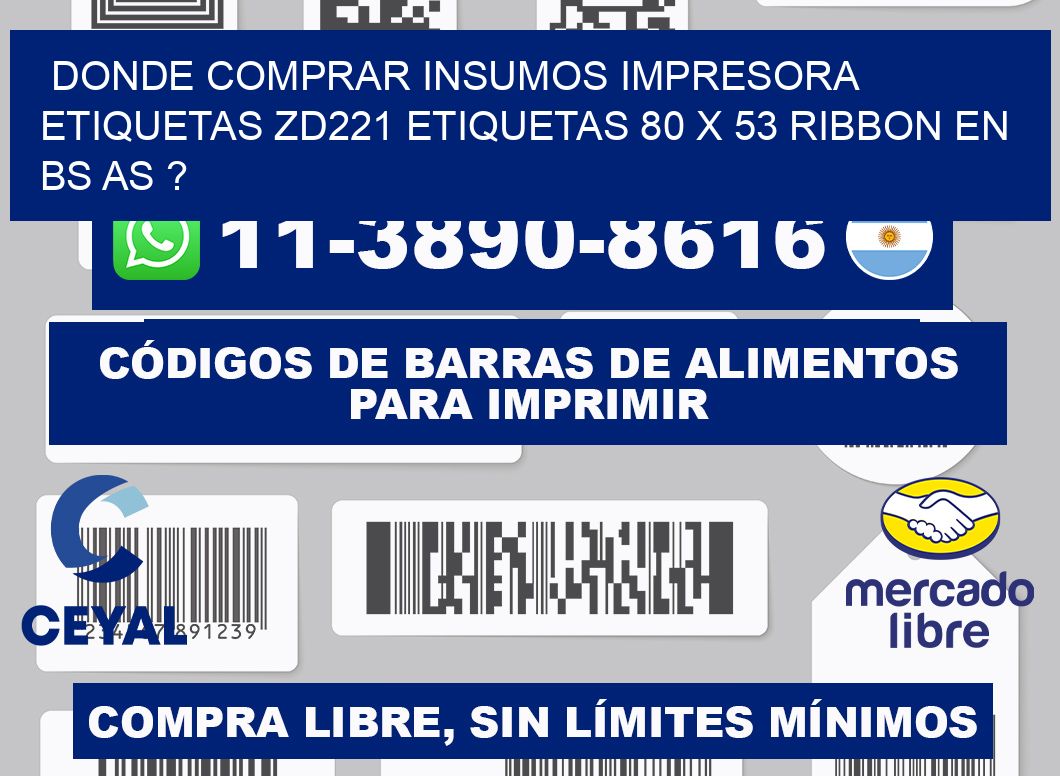 donde comprar insumos impresora etiquetas zd221 etiquetas 80 x 53 ribbon en BS AS ?
