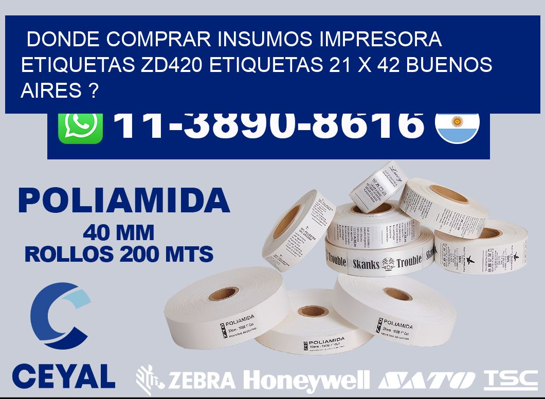 donde comprar insumos impresora etiquetas zd420 etiquetas 21 x 42 Buenos Aires ?