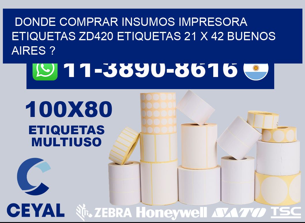 donde comprar insumos impresora etiquetas zd420 etiquetas 21 x 42 Buenos Aires ?