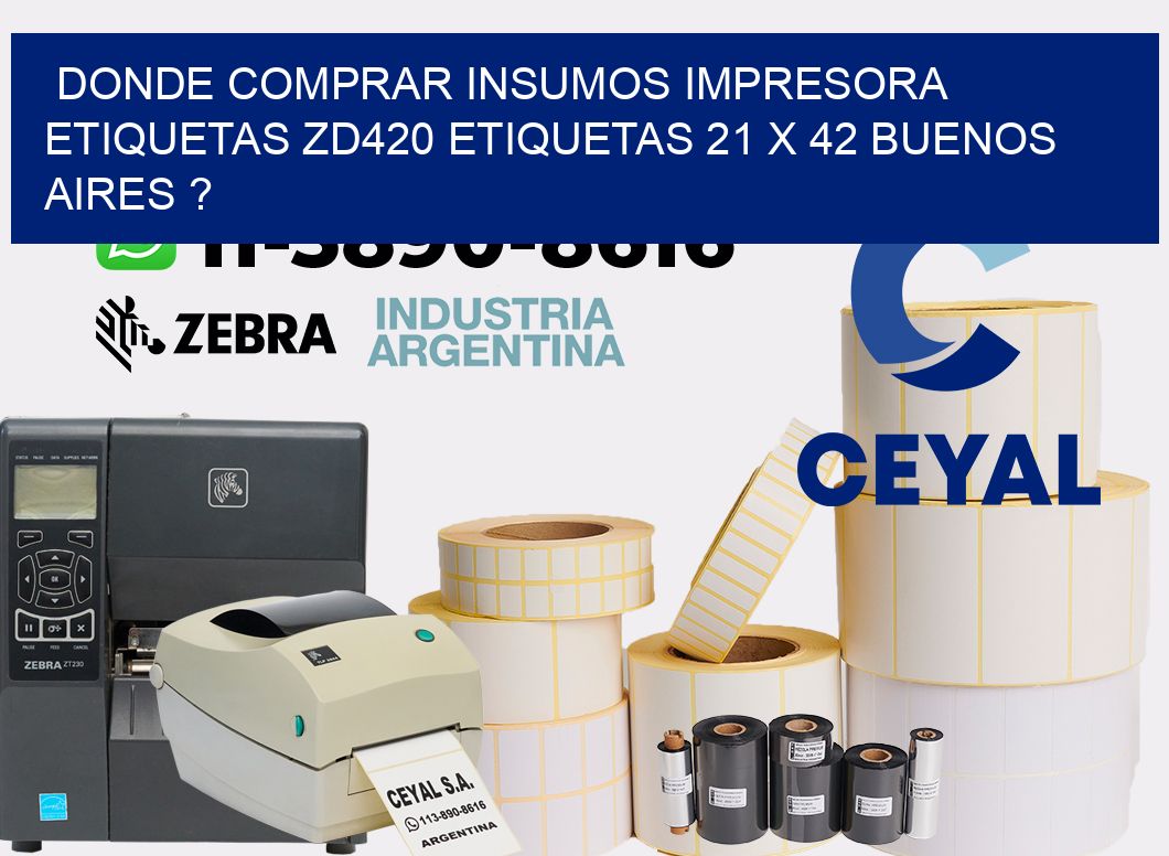 donde comprar insumos impresora etiquetas zd420 etiquetas 21 x 42 Buenos Aires ?