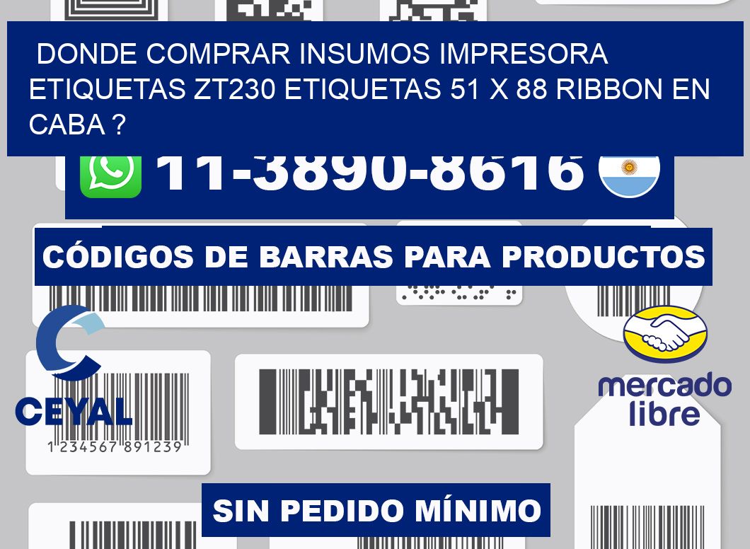 donde comprar insumos impresora etiquetas zt230 etiquetas 51 x 88 ribbon en CABA ?