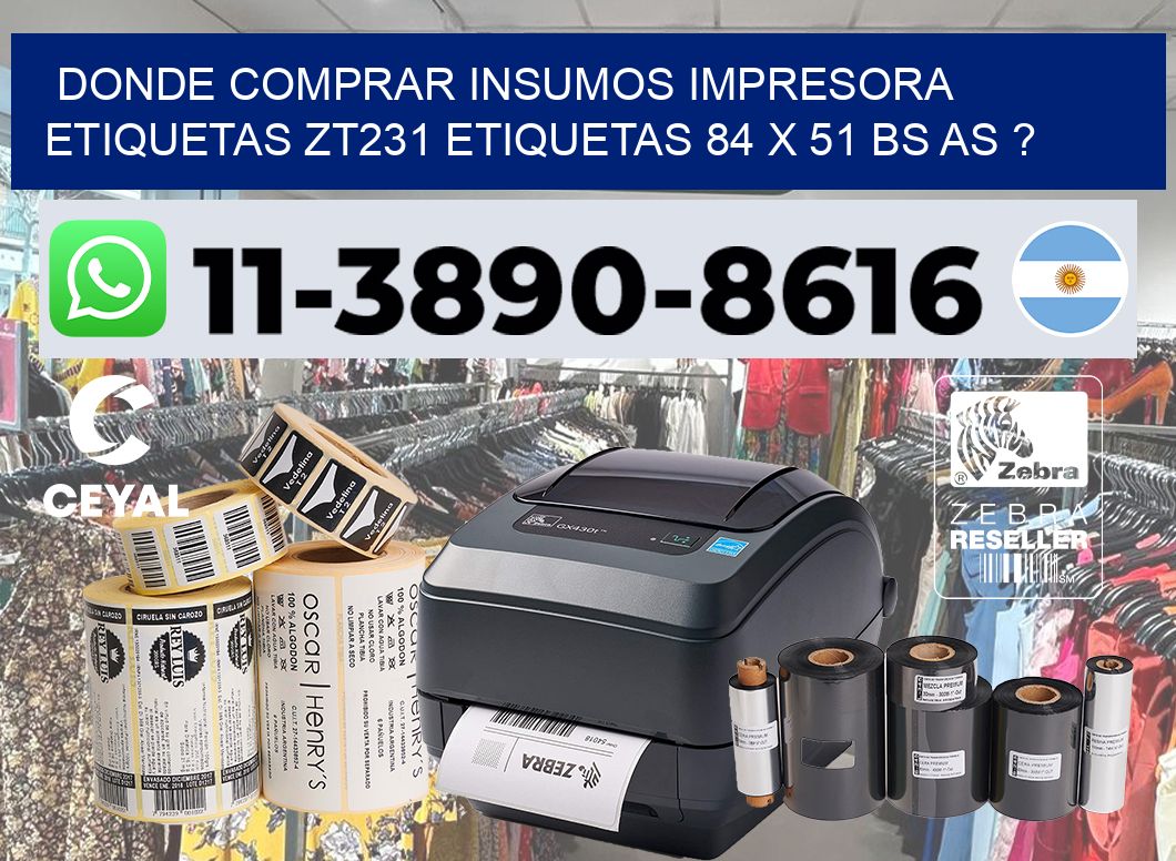 donde comprar insumos impresora etiquetas zt231 etiquetas 84 x 51 BS AS ?