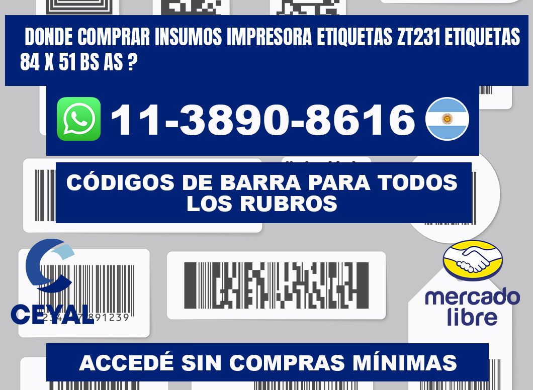 donde comprar insumos impresora etiquetas zt231 etiquetas 84 x 51 BS AS ?