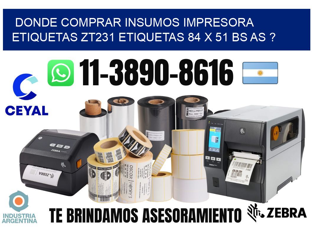 donde comprar insumos impresora etiquetas zt231 etiquetas 84 x 51 BS AS ?
