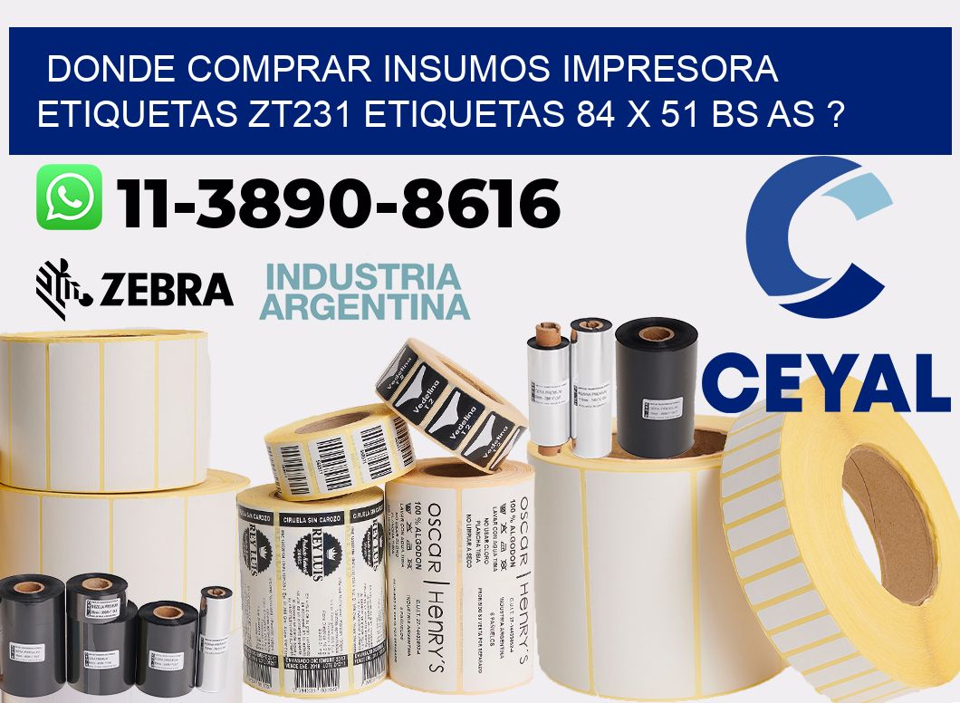 donde comprar insumos impresora etiquetas zt231 etiquetas 84 x 51 BS AS ?