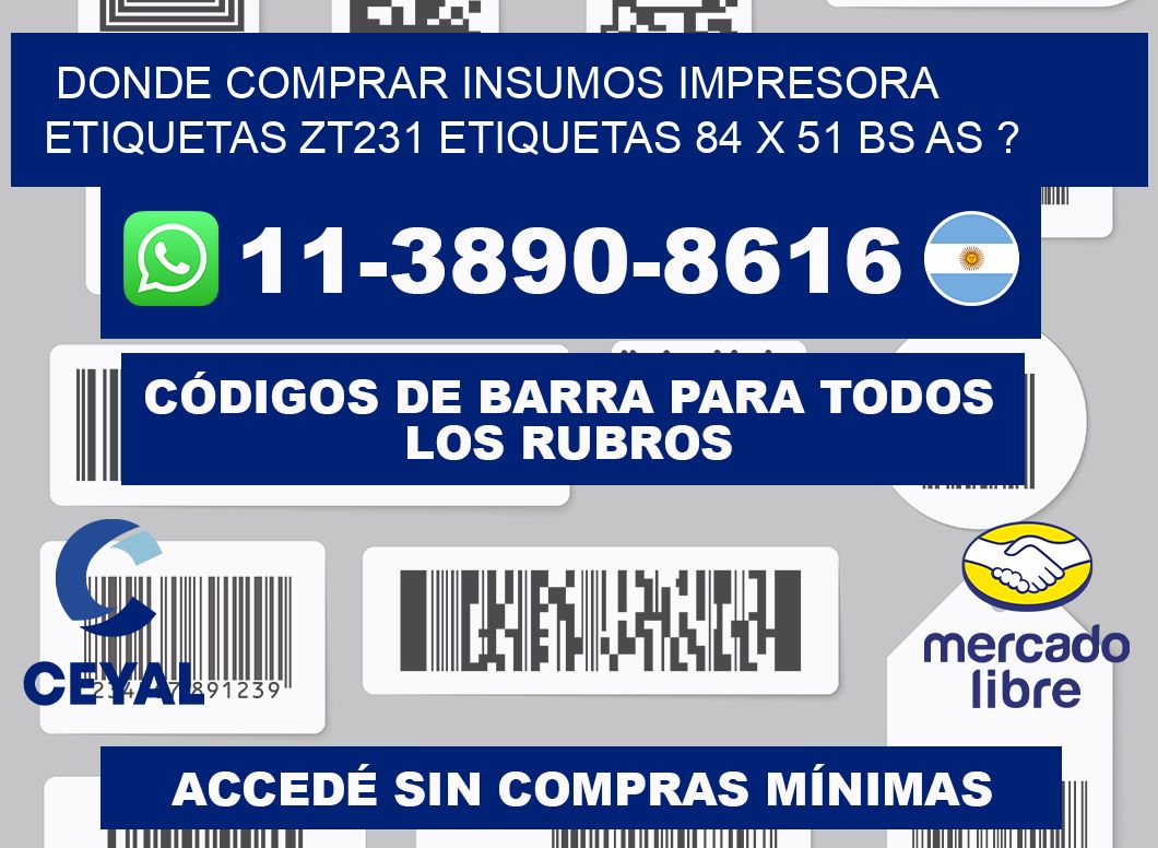 donde comprar insumos impresora etiquetas zt231 etiquetas 84 x 51 BS AS ?