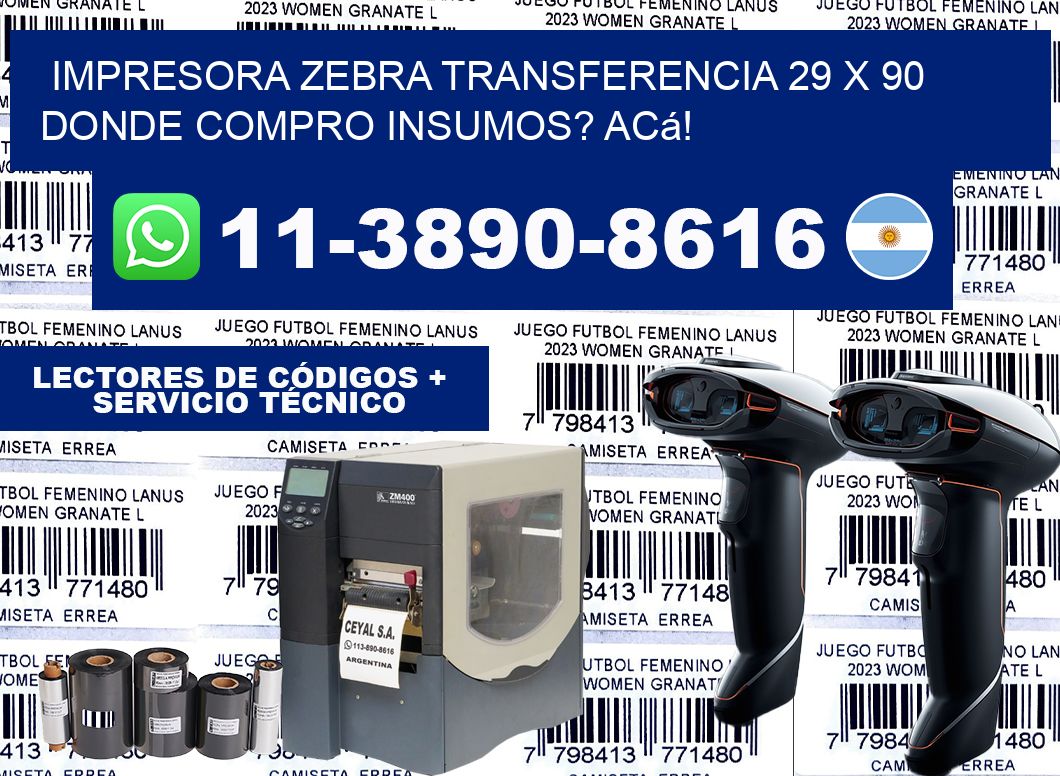 impresora zebra transferencia 29 x 90 Donde compro insumos? Acá!