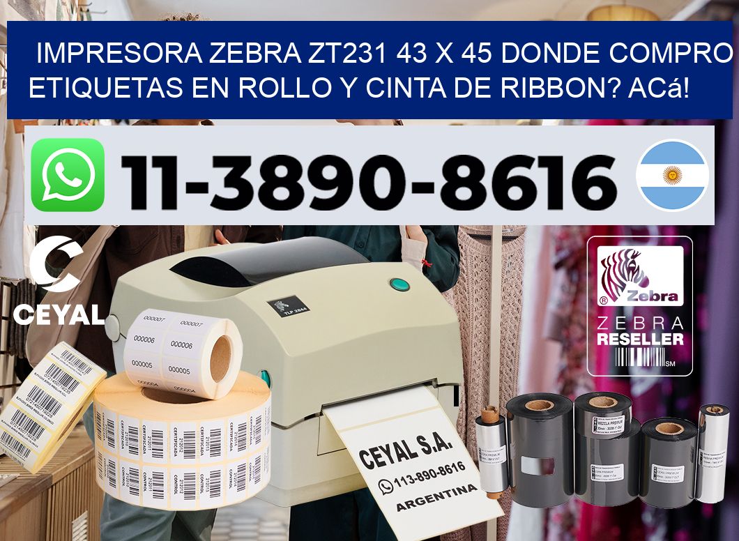 impresora zebra zt231 43 x 45 Donde compro etiquetas en rollo y cinta de ribbon? Acá!