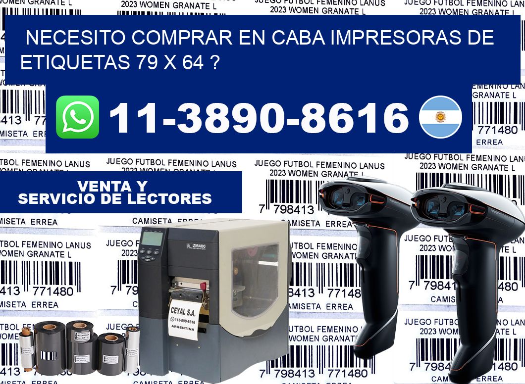 necesito comprar en CABA impresoras de etiquetas 79 x 64 ?