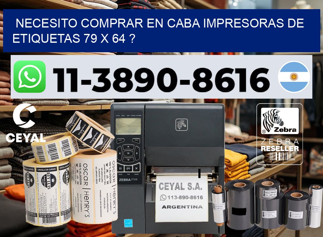 necesito comprar en CABA impresoras de etiquetas 79 x 64 ?