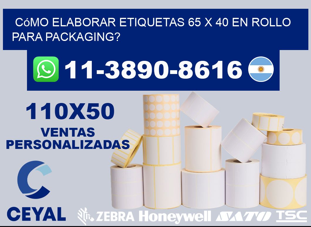 Cómo elaborar etiquetas 65 x 40 en rollo para packaging?