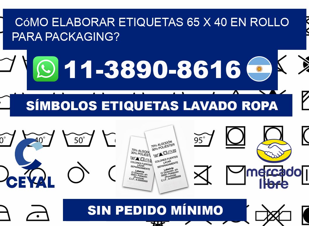 Cómo elaborar etiquetas 65 x 40 en rollo para packaging?