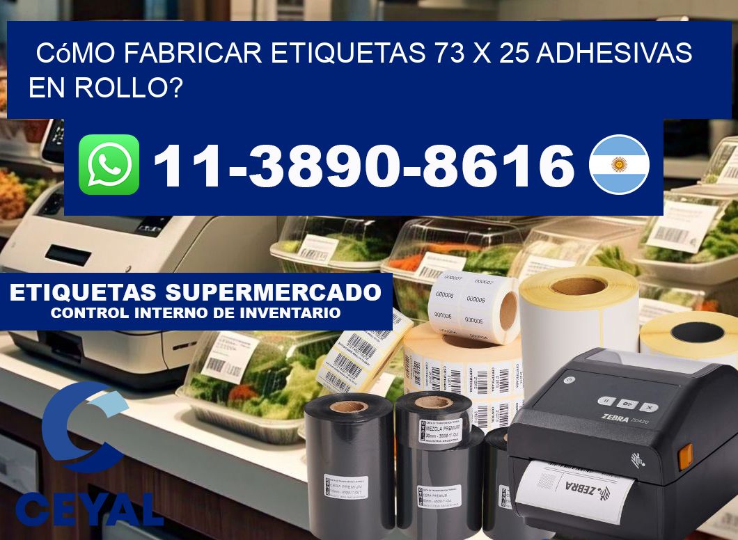 Cómo fabricar etiquetas 73 x 25 adhesivas en rollo?