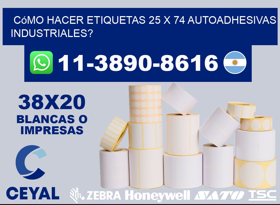 Cómo hacer etiquetas 25 x 74 autoadhesivas industriales?