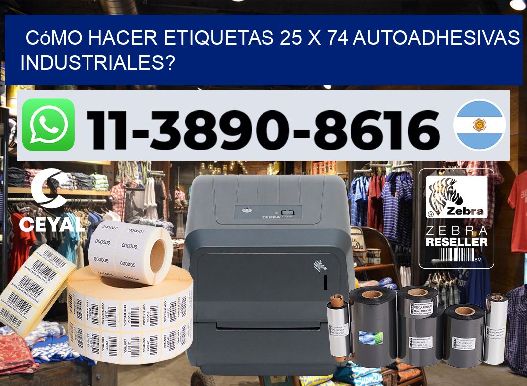 Cómo hacer etiquetas 25 x 74 autoadhesivas industriales?