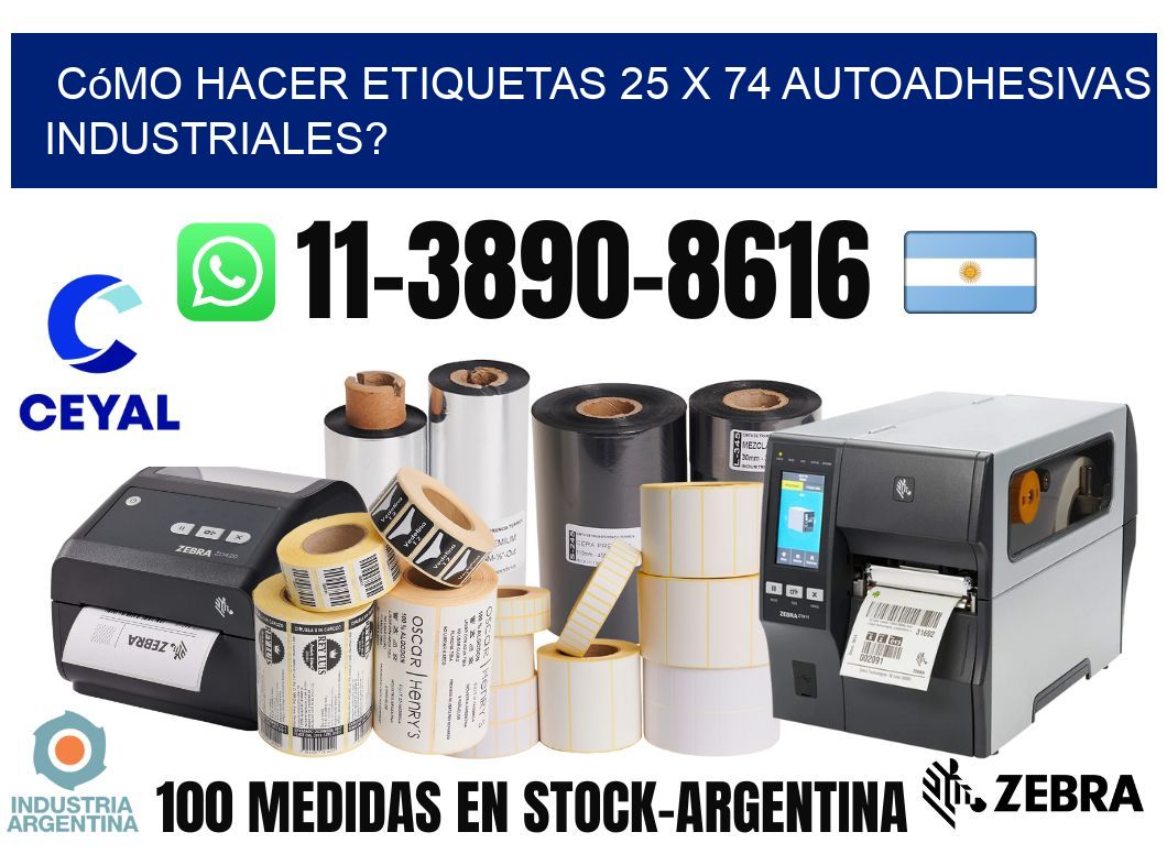 Cómo hacer etiquetas 25 x 74 autoadhesivas industriales?