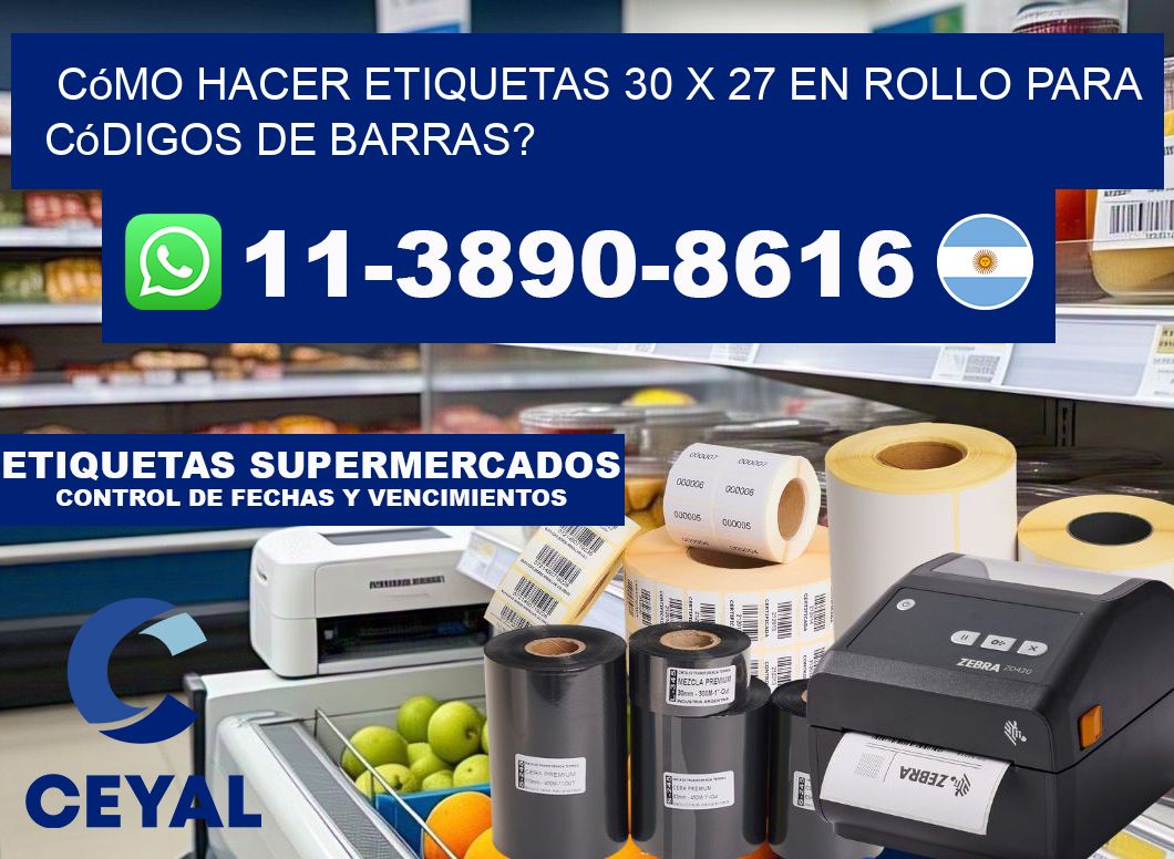 Cómo hacer etiquetas 30 x 27 en rollo para códigos de barras?