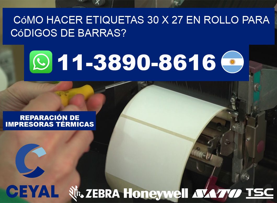 Cómo hacer etiquetas 30 x 27 en rollo para códigos de barras?