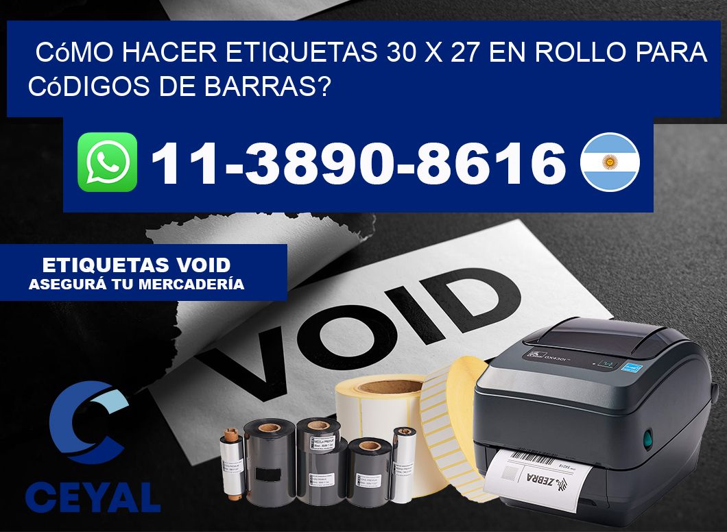 Cómo hacer etiquetas 30 x 27 en rollo para códigos de barras?