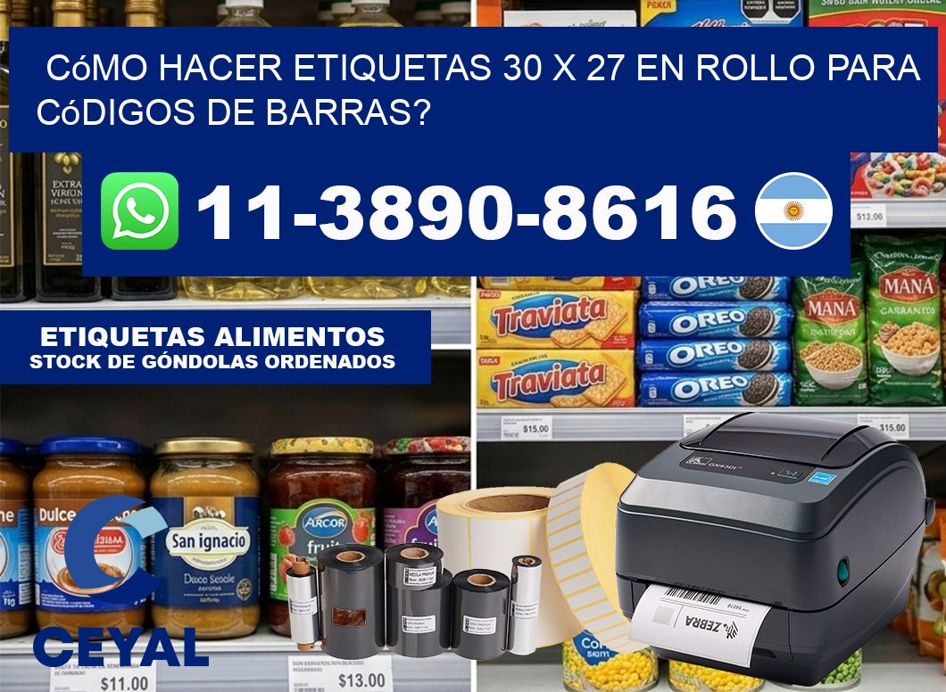 Cómo hacer etiquetas 30 x 27 en rollo para códigos de barras?