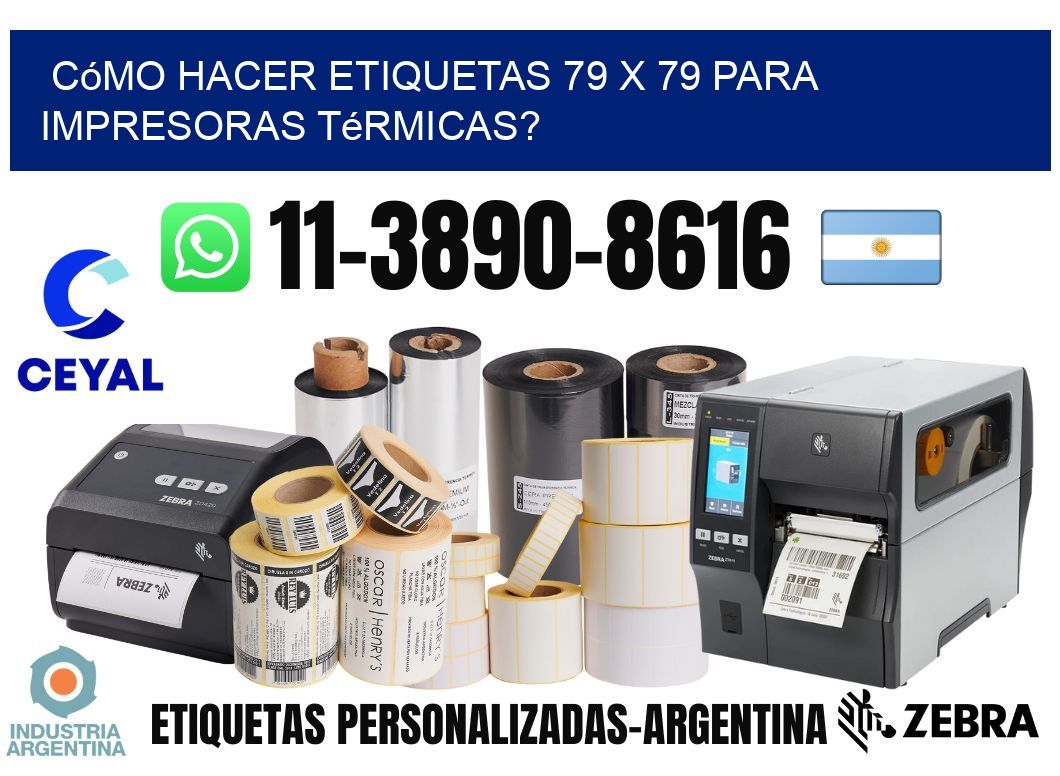 Cómo hacer etiquetas 79 x 79 para impresoras térmicas?